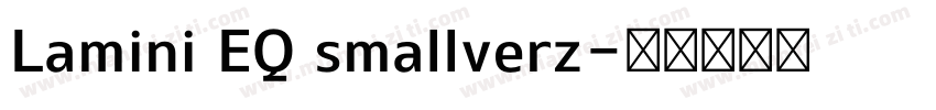 Lamini EQ smallverz字体转换